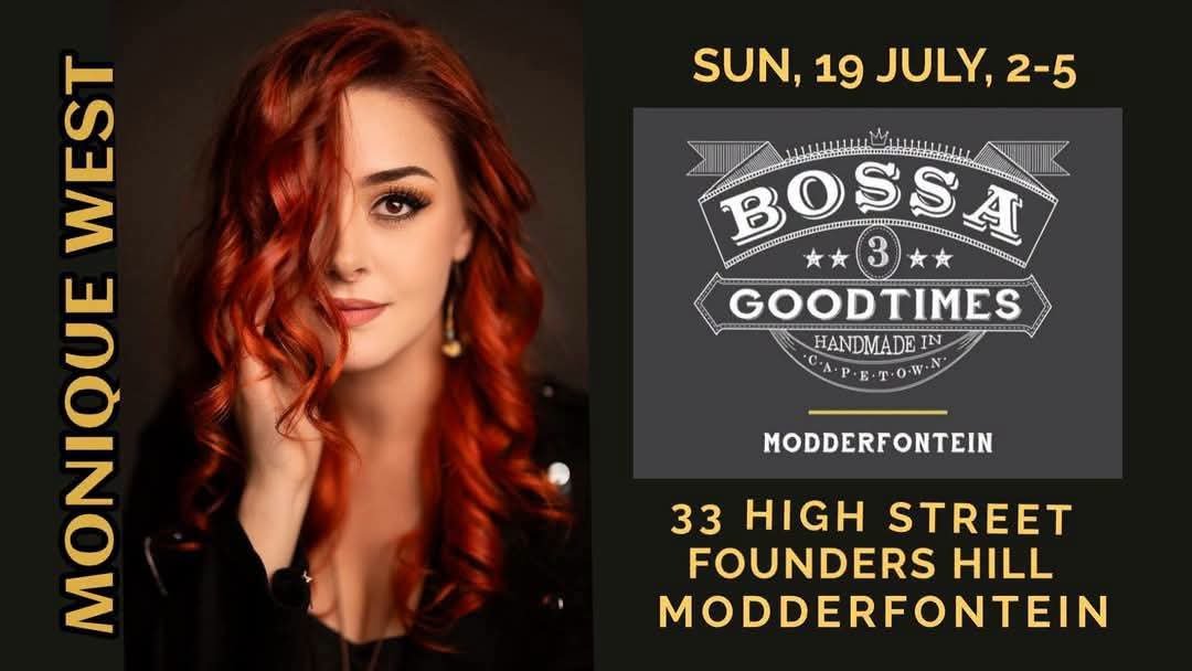Monique West @ Bossa 3 Goodtimes, 33 High Street Founders Hill, Modderfontein 19 Jul